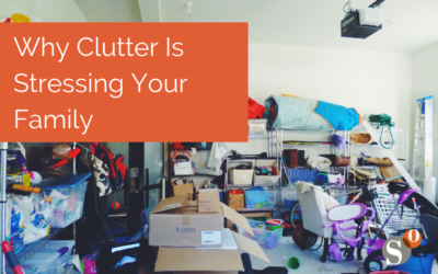 Why Clutter is Stressing Your Family