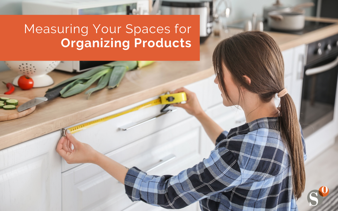 Measuring Your Spaces for Organizing Products