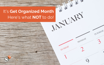It’s Get Organized Month – Here’s What NOT to do!
