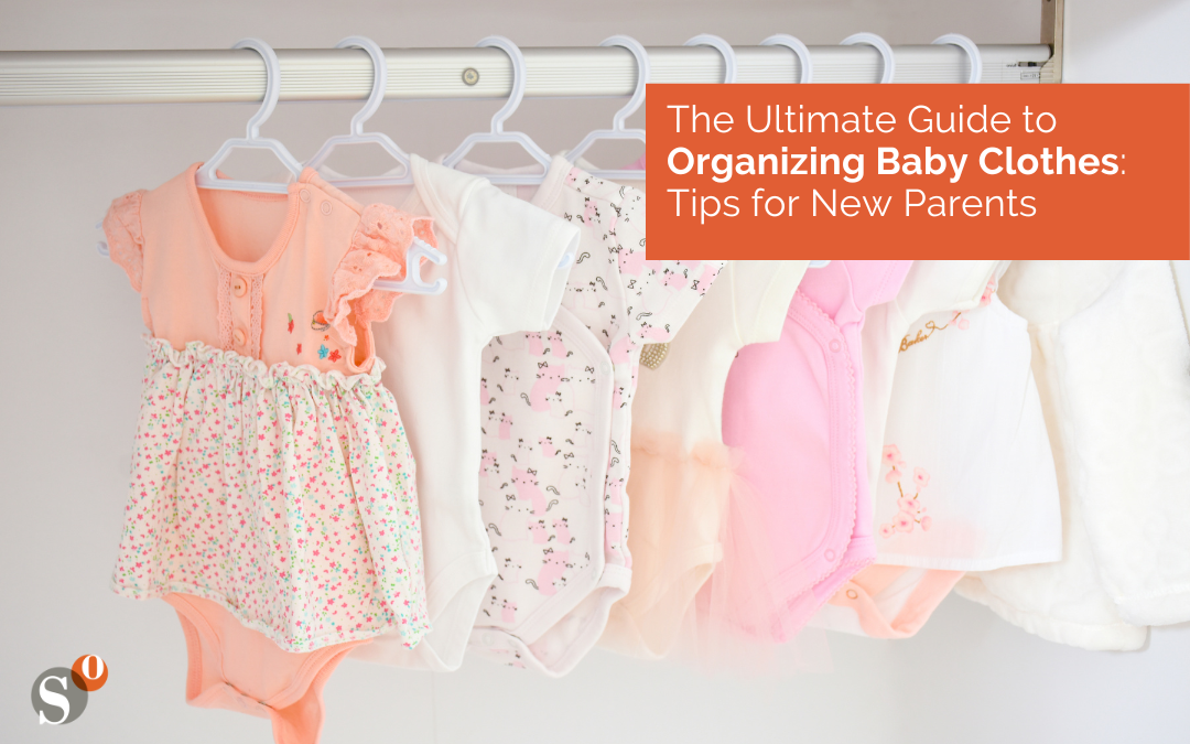 The Ultimate Guide to Organizing Baby Clothes: Tips for New Parents