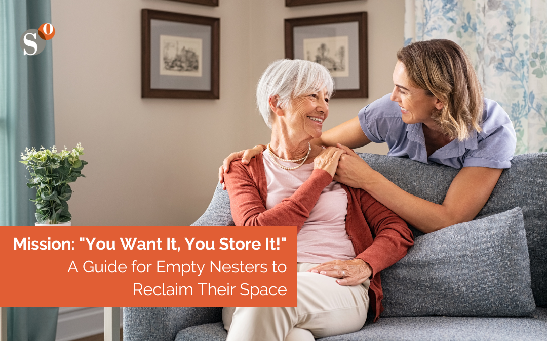 Mission: “You Want It, You Store It!” – A Guide for Empty Nesters to Reclaim Their Space